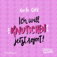 Ich will KNUTSCHEN, jetzt sofort!