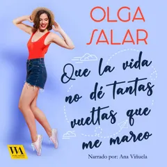 Que la vida no dé tantas vueltas que me mareo