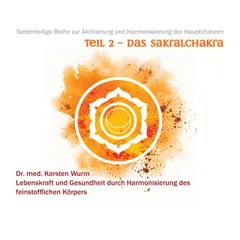 Teil 2 - Das Sakralchakra