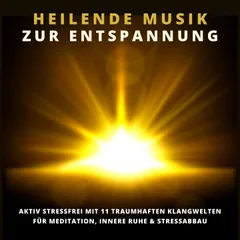 Heilende Musik zur Entspannung