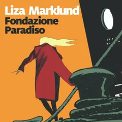 Fondazione Paradiso - 2. Le inchieste di Annika Bengtzon