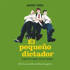 El pequeño dictador. Cuando los padres son las víctimas