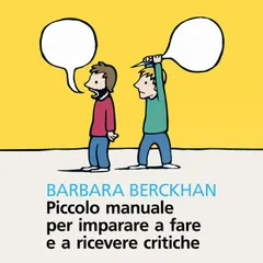 Piccolo manuale per imparare a fare e a ricevere critiche