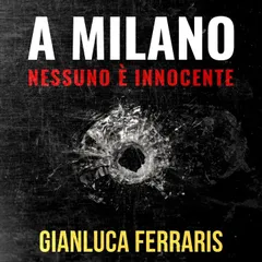 Milano nessuno è innocente, A