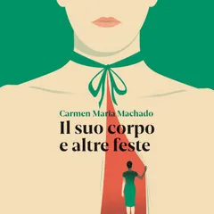 Il suo corpo e altre feste