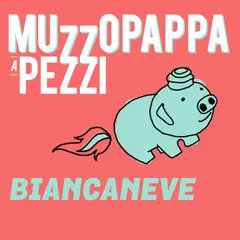 Biancaneve7 - Muzzopappa a pezzi