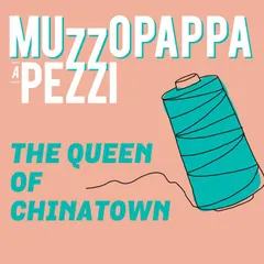 The queen of Chinatown2 - Muzzopappa a pezzi