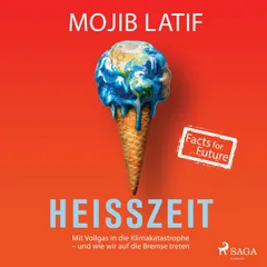 Heißzeit: Mit Vollgas in die Klimakatastrophe - und wie wir auf die Bremse treten