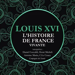 L'Histoire de France Vivante - Louis XVI
