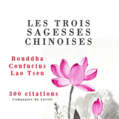 Les trois sagesses chinoises, Confucius, Lao Tseu, Bouddha