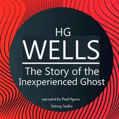HG Wells : The Story of the Inexperienced Ghost