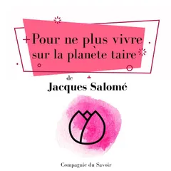 Pour ne plus vivre sur la planète taire