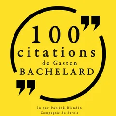 100 citations Gaston Bachelard