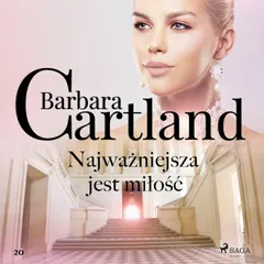 Najważniejsza jest miłość - Ponadczasowe historie miłosne Barbary Cartland