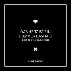 Das Herz ist ein dummer Bastard - Aber es weiß was es will