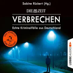 ZEIT Verbrechen, Vol. 1: Echte Kriminalfälle aus Deutschland