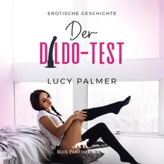 Der Dildo-Test / Sie muss alle seine Spielzeuge testen ...