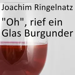 "Oh", rief ein Glas Burgunder