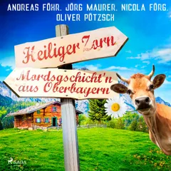 Heiliger Zorn - Mordsgschicht'n aus Oberbayern
