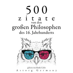 500 Zitate von den großen Philosophen des 16. Jahrhunderts