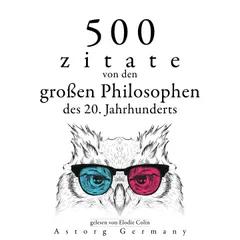 500 Zitate von den großen Philosophen des 20. Jahrhunderts