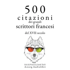 500 citazioni dei grandi scrittori francesi del XVII secolo