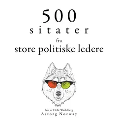 500 sitater fra store politiske ledere