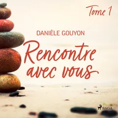 Rencontre avec vous : Tome 1