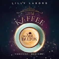 Zum Kaffee bei Mr. Dalton: Vorsicht: magisch!
