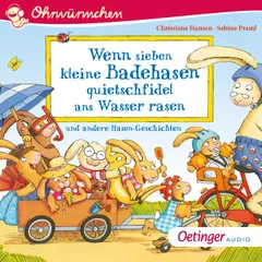 Wenn sieben kleine Badehasen quietschfidel ans Wasser rasen und andere Hasen-Geschichten