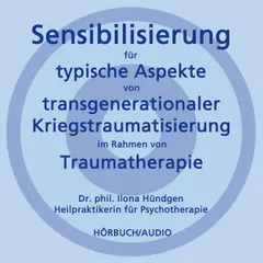 Sensibilisierung für typische Aspekte von transgenerationaler Kriegstraumatisierung im Rahmen von Traumatherapie