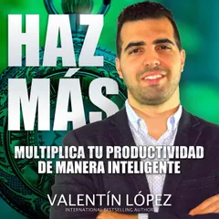 Haz Más Multiplica TU Productividad de Manera Inteligente