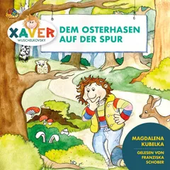 Xaver Wuschelkovsky dem Osterhasen auf der Spur