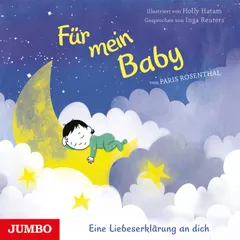 Für mein Baby. Eine Liebeserklärung an dich