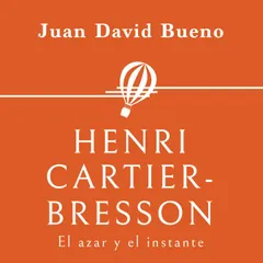 Henri Cartier-Bresson. El azar y el instante