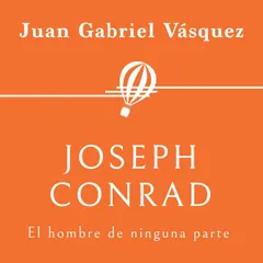 Joseph Conrad. El hombre de ninguna parte