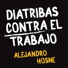 Diatribas contra el trabajo