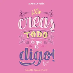 ¡No creas todo lo que te digo!
