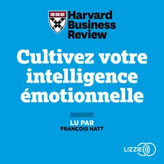 Cultivez votre intelligence émotionnelle