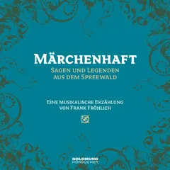 Märchenhaft - Sagen und Legenden aus dem Spreewald