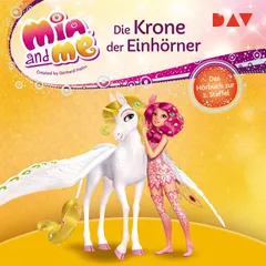 Mia and me: Die Krone der Einhörner – Das Hörbuch zur 2. Staffel