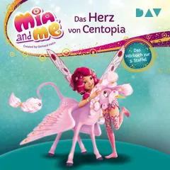 Mia and me: Das Herz von Centopia – Das Hörbuch zur 3. Staffel