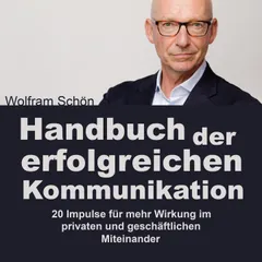 Handbuch der erfolgreichen Kommunikation: 20 Impulse für mehr Wirkung im privaten und geschäftlichen Miteinander