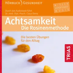 Achtsamkeit. Die Rosinenmethode (Hörbuch)