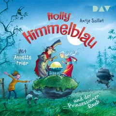 Holly Himmelblau und der Prinzessinnen-Raub (Teil 3)
