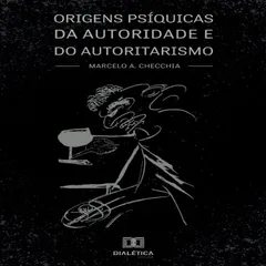 Origens psíquicas da autoridade e do autoritarismo