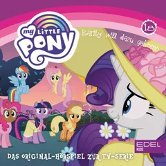 Folge 18: Rarity will dazu gehören / Spike wird raffgierig (Das Original Hörspiel zur TV-Serie)