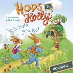 Hops & Holly: Die Schule geht los! (Hörspiel)