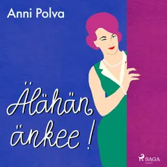 Älähän änkee!