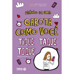 Diário de uma garota como você -  Tique, taque, toque